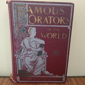 Famous Orators of the World & Their Best Orations - 1902